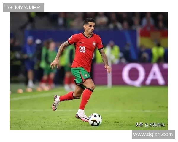 坎塞洛：这支葡萄牙是近10年最强；我期望未来回欧洲踢球